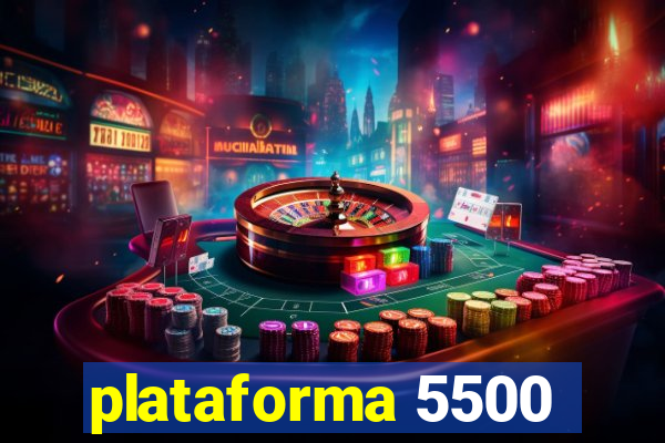 plataforma 5500